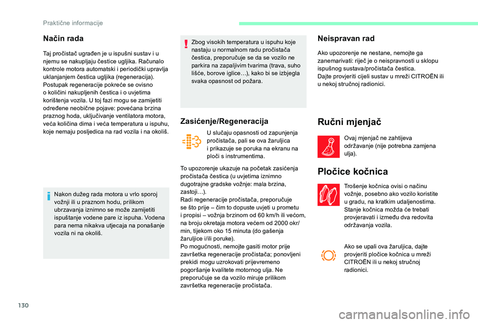 CITROEN JUMPER 2019 Upute Za Rukovanje (in Croatian) 130
Način rada
Taj pročistač ugrađen je u ispušni sustav i u
n jemu se nakupljaju čestice ugljika. Računalo
kontrole motora automatski i
periodički upravlja
uklanjanjem čestica ugljika ( CITROEN JUMPER 2019 Upute Za Rukovanje (in Croatian) 130
Način rada
Taj pročistač ugrađen je u ispušni sustav i u
n jemu se nakupljaju čestice ugljika. Računalo
kontrole motora automatski i
periodički upravlja
uklanjanjem čestica ugljika (