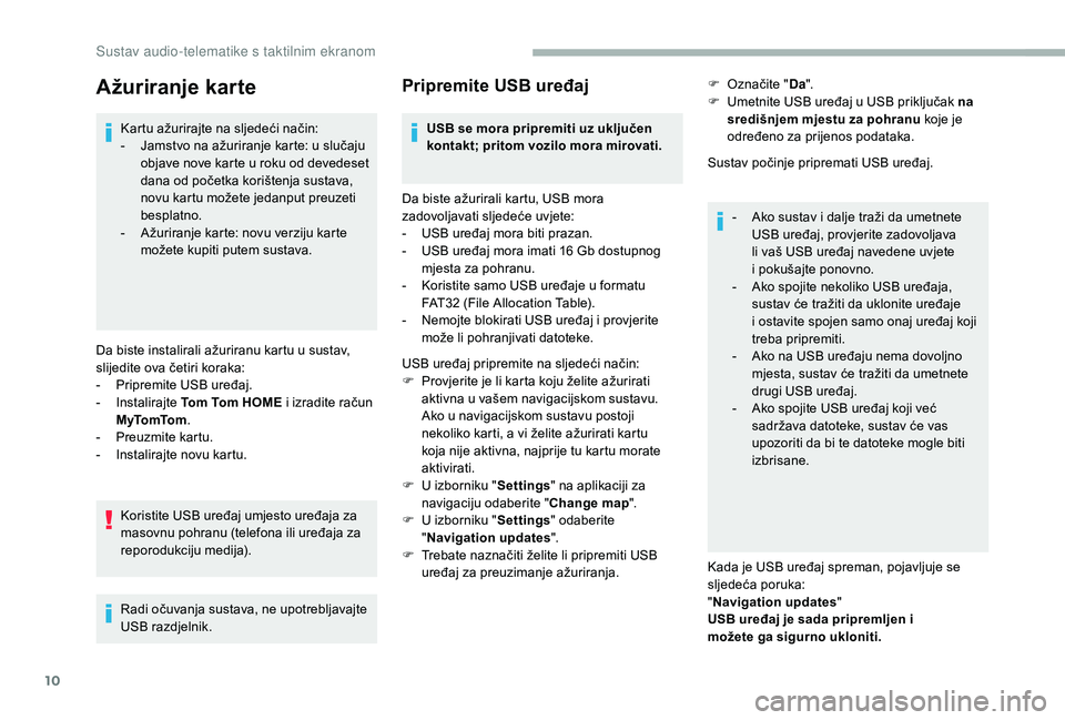 CITROEN JUMPER 2019 Upute Za Rukovanje (in Croatian) 10
Ažuriranje karte
Kartu ažurirajte na sljedeći način:
- J amstvo na ažuriranje karte: u slučaju
objave nove karte u
roku od devedeset
dana od početka korištenja sustava,
novu kartu mož CITROEN JUMPER 2019 Upute Za Rukovanje (in Croatian) 10
Ažuriranje karte
Kartu ažurirajte na sljedeći način:
- J amstvo na ažuriranje karte: u slučaju
objave nove karte u
roku od devedeset
dana od početka korištenja sustava,
novu kartu mož