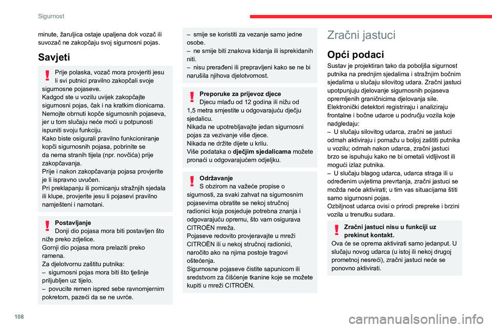 CITROEN JUMPER SPACETOURER 2021 Upute Za Rukovanje (in Croatian) 108
Sigurnost
minute, žaruljica ostaje upaljena dok vozač ili
suvozač ne zakopčaju svoj sigurnosni pojas.
Savjeti
Prije polaska, vozač mora provjeriti jesu
li svi putnici pravilno zakopčali sv CITROEN JUMPER SPACETOURER 2021 Upute Za Rukovanje (in Croatian) 108
Sigurnost
minute, žaruljica ostaje upaljena dok vozač ili
suvozač ne zakopčaju svoj sigurnosni pojas.
Savjeti
Prije polaska, vozač mora provjeriti jesu
li svi putnici pravilno zakopčali sv