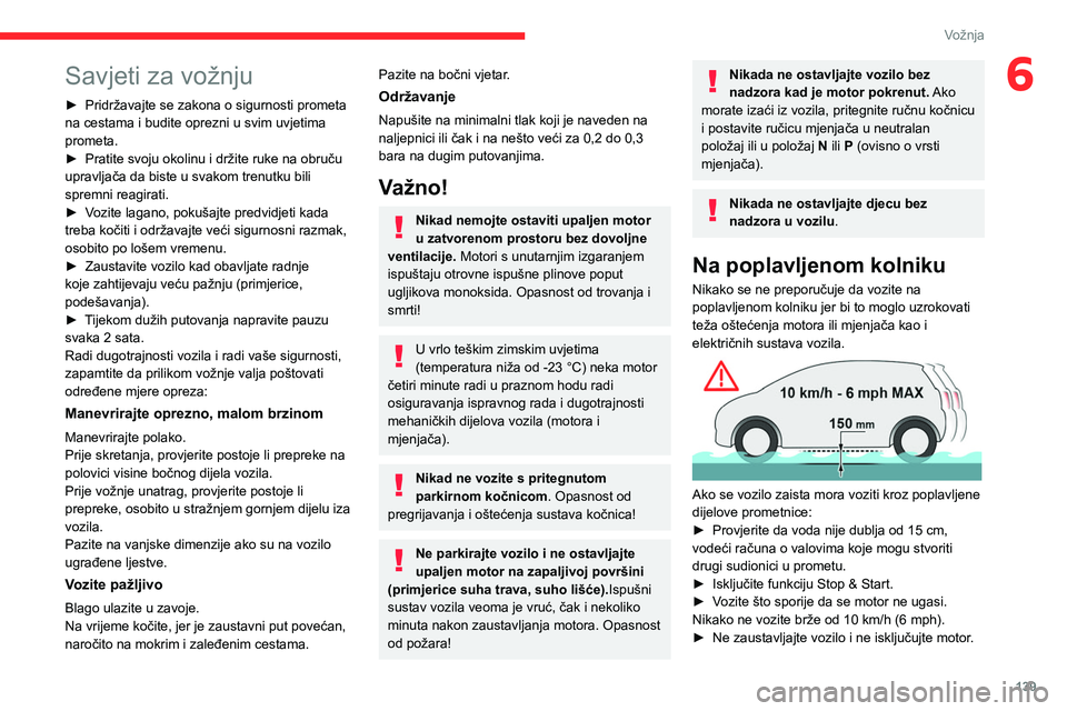 CITROEN JUMPER SPACETOURER 2021 Upute Za Rukovanje (in Croatian) 139
Vožnja
6Savjeti za vožnju
► Pridržavajte se zakona o sigurnosti prometa
na cestama i budite oprezni u svim uvjetima
prometa.
►
Pratite svoju okolinu i držite ruke na obruču
upravlja CITROEN JUMPER SPACETOURER 2021 Upute Za Rukovanje (in Croatian) 139
Vožnja
6Savjeti za vožnju
► Pridržavajte se zakona o sigurnosti prometa
na cestama i budite oprezni u svim uvjetima
prometa.
►
Pratite svoju okolinu i držite ruke na obruču
upravlja