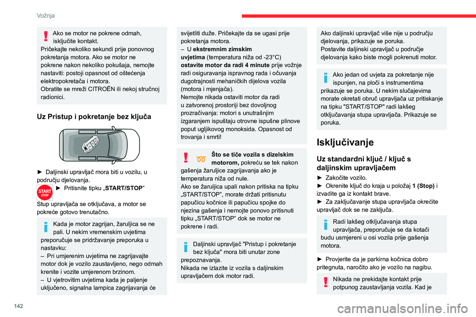 CITROEN JUMPER SPACETOURER 2021 Upute Za Rukovanje (in Croatian) 142
Vožnja
motor ugašen, isključuju se i funkcije
servouređaja kočnica i upravljača: postoji
opasnost od gubitka nadzora nad vozilom.
Radi sigurnosti, nikada ne izlazite iz
vozila bez daljins CITROEN JUMPER SPACETOURER 2021 Upute Za Rukovanje (in Croatian) 142
Vožnja
motor ugašen, isključuju se i funkcije
servouređaja kočnica i upravljača: postoji
opasnost od gubitka nadzora nad vozilom.
Radi sigurnosti, nikada ne izlazite iz
vozila bez daljins