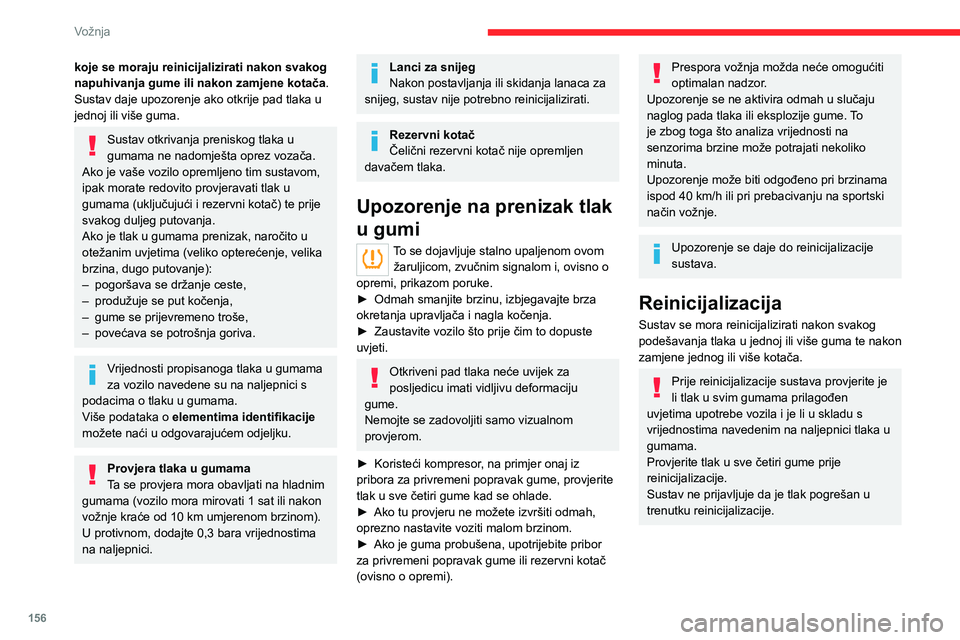 CITROEN JUMPER SPACETOURER 2021 Upute Za Rukovanje (in Croatian) 156
Vožnja
Bez audiosustava
► Dok vozilo miruje, ovu tipku držite pritisnutom
oko 3 sekunde i zatim je otpustite. Ponovno
pokretanje potvrđuje se zvučnim signalom.
Uz autoradio ili tak CITROEN JUMPER SPACETOURER 2021 Upute Za Rukovanje (in Croatian) 156
Vožnja
Bez audiosustava
► Dok vozilo miruje, ovu tipku držite pritisnutom
oko 3 sekunde i zatim je otpustite. Ponovno
pokretanje potvrđuje se zvučnim signalom.
Uz autoradio ili tak