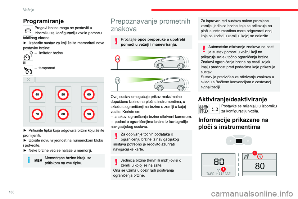 CITROEN JUMPER SPACETOURER 2021 Upute Za Rukovanje (in Croatian) 160
Vožnja
Virtualni ekran
1.Podatak o ograničenju brzine
Prikaz brzine
Sustav je aktivan, ali ne otkriva podatak o
ograničenju brzine.
Nakon otkrivanja podatka o ograničenju brzine,
sust CITROEN JUMPER SPACETOURER 2021 Upute Za Rukovanje (in Croatian) 160
Vožnja
Virtualni ekran
1.Podatak o ograničenju brzine
Prikaz brzine
Sustav je aktivan, ali ne otkriva podatak o
ograničenju brzine.
Nakon otkrivanja podatka o ograničenju brzine,
sust