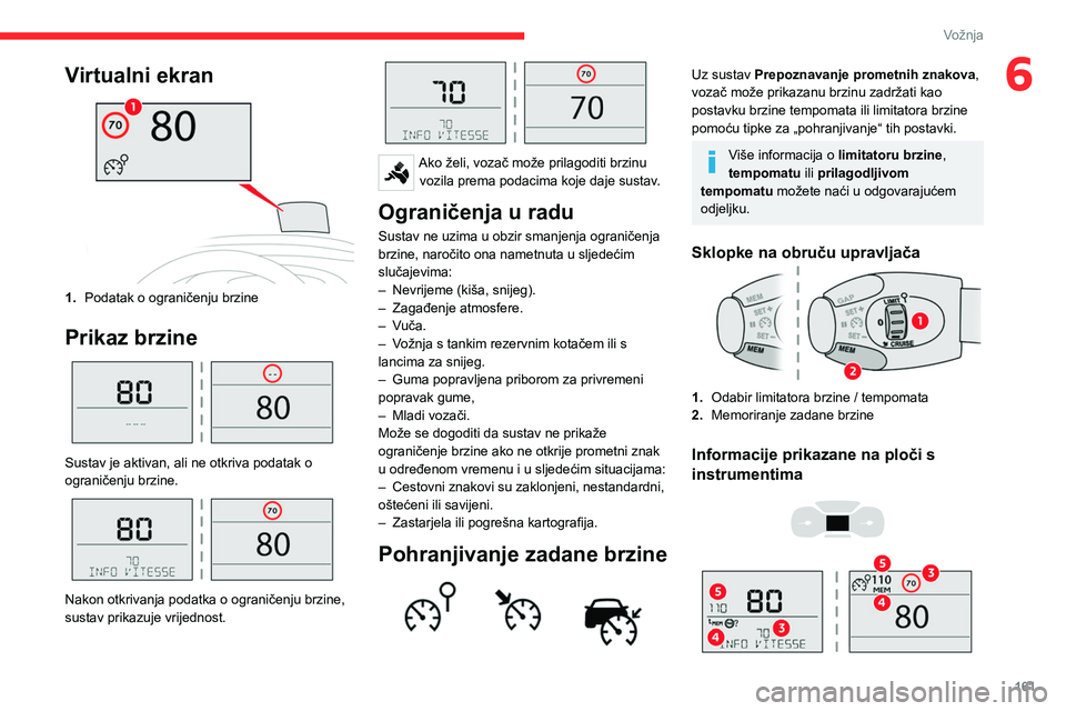 CITROEN JUMPER SPACETOURER 2021 Upute Za Rukovanje (in Croatian) 161
Vožnja
6Virtualni ekran
1.Podatak o ograničenju brzine
Prikaz brzine
Sustav je aktivan, ali ne otkriva podatak o
ograničenju brzine.
Nakon otkrivanja podatka o ograničenju brzine,
sus CITROEN JUMPER SPACETOURER 2021 Upute Za Rukovanje (in Croatian) 161
Vožnja
6Virtualni ekran
1.Podatak o ograničenju brzine
Prikaz brzine
Sustav je aktivan, ali ne otkriva podatak o
ograničenju brzine.
Nakon otkrivanja podatka o ograničenju brzine,
sus