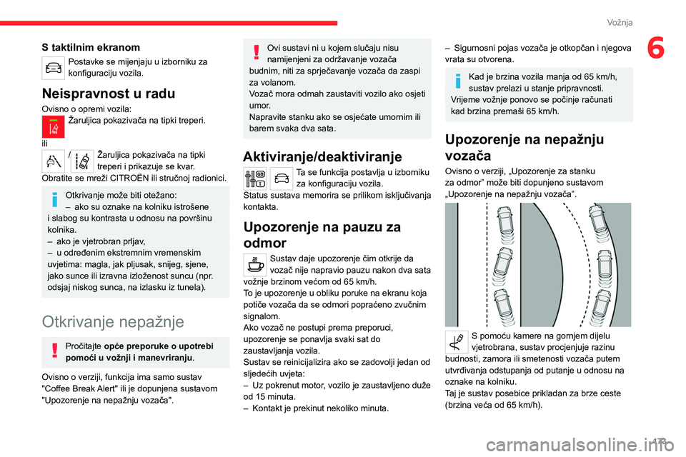 CITROEN JUMPER SPACETOURER 2021 Upute Za Rukovanje (in Croatian) 173
Vožnja
6S taktilnim ekranom
Postavke se mijenjaju u izborniku za
konfiguraciju vozila.
Neispravnost u radu
Ovisno o opremi vozila:Žaruljica pokazivača na tipki treperi.
ili
/Žaruljica pokazi CITROEN JUMPER SPACETOURER 2021 Upute Za Rukovanje (in Croatian) 173
Vožnja
6S taktilnim ekranom
Postavke se mijenjaju u izborniku za
konfiguraciju vozila.
Neispravnost u radu
Ovisno o opremi vozila:Žaruljica pokazivača na tipki treperi.
ili
/Žaruljica pokazi