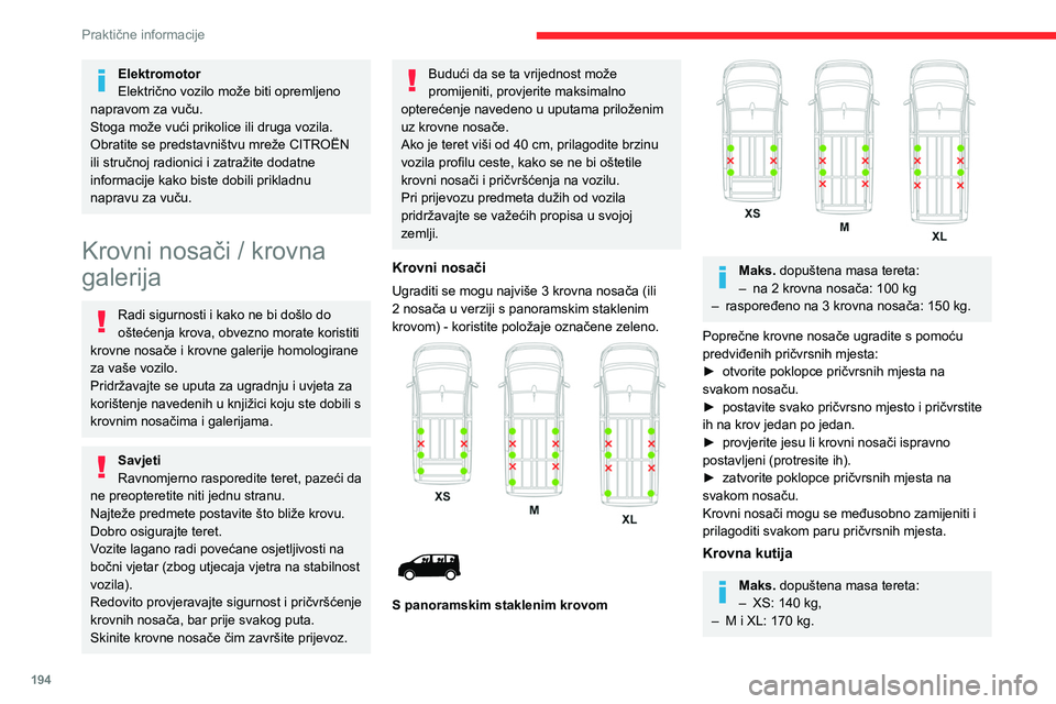 CITROEN JUMPER SPACETOURER 2021 Upute Za Rukovanje (in Croatian) 194
Praktične informacije
Elektromotor
Električno vozilo može biti opremljeno
napravom za vuču.
Stoga može vući prikolice ili druga vozila.
Obratite se predstavništvu mreže CITROËN
ili stru CITROEN JUMPER SPACETOURER 2021 Upute Za Rukovanje (in Croatian) 194
Praktične informacije
Elektromotor
Električno vozilo može biti opremljeno
napravom za vuču.
Stoga može vući prikolice ili druga vozila.
Obratite se predstavništvu mreže CITROËN
ili stru