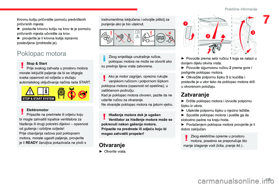 CITROEN JUMPER SPACETOURER 2021 Upute Za Rukovanje (in Croatian) 195
Praktične informacije
7Krovnu kutiju pričvrstite pomoću predviđenih
pričvrsnih mjesta:
►
postavite krovnu kutiju na krov te je pomoću
pričvrsnih mjesta učvrstite za krov
.
►
prov CITROEN JUMPER SPACETOURER 2021 Upute Za Rukovanje (in Croatian) 195
Praktične informacije
7Krovnu kutiju pričvrstite pomoću predviđenih
pričvrsnih mjesta:
►
postavite krovnu kutiju na krov te je pomoću
pričvrsnih mjesta učvrstite za krov
.
►
prov