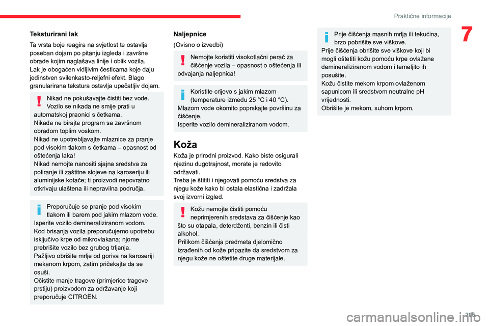 CITROEN JUMPER SPACETOURER 2021 Upute Za Rukovanje (in Croatian) 205
Praktične informacije
7Teksturirani lak
Ta vrsta boje reagira na svjetlost te ostavlja
poseban dojam po pitanju izgleda i završne
obrade kojim naglašava linije i oblik vozila.
Lak je obogać CITROEN JUMPER SPACETOURER 2021 Upute Za Rukovanje (in Croatian) 205
Praktične informacije
7Teksturirani lak
Ta vrsta boje reagira na svjetlost te ostavlja
poseban dojam po pitanju izgleda i završne
obrade kojim naglašava linije i oblik vozila.
Lak je obogać