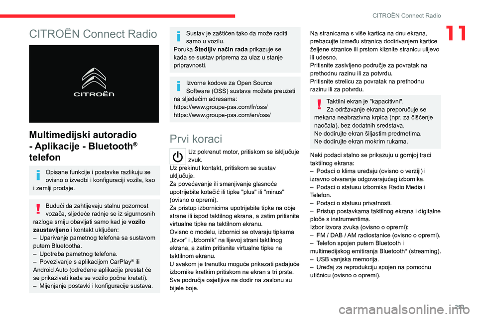 CITROEN JUMPER SPACETOURER 2021 Upute Za Rukovanje (in Croatian) 253
CITROËN Connect Radio
11CITROËN Connect Radio
Multimedijski autoradio
- Aplikacije - Bluetooth
®
telefon
Opisane funkcije i postavke razlikuju se
ovisno o izvedbi i konfiguraciji vozila, CITROEN JUMPER SPACETOURER 2021 Upute Za Rukovanje (in Croatian) 253
CITROËN Connect Radio
11CITROËN Connect Radio
Multimedijski autoradio
- Aplikacije - Bluetooth
®
telefon
Opisane funkcije i postavke razlikuju se
ovisno o izvedbi i konfiguraciji vozila,