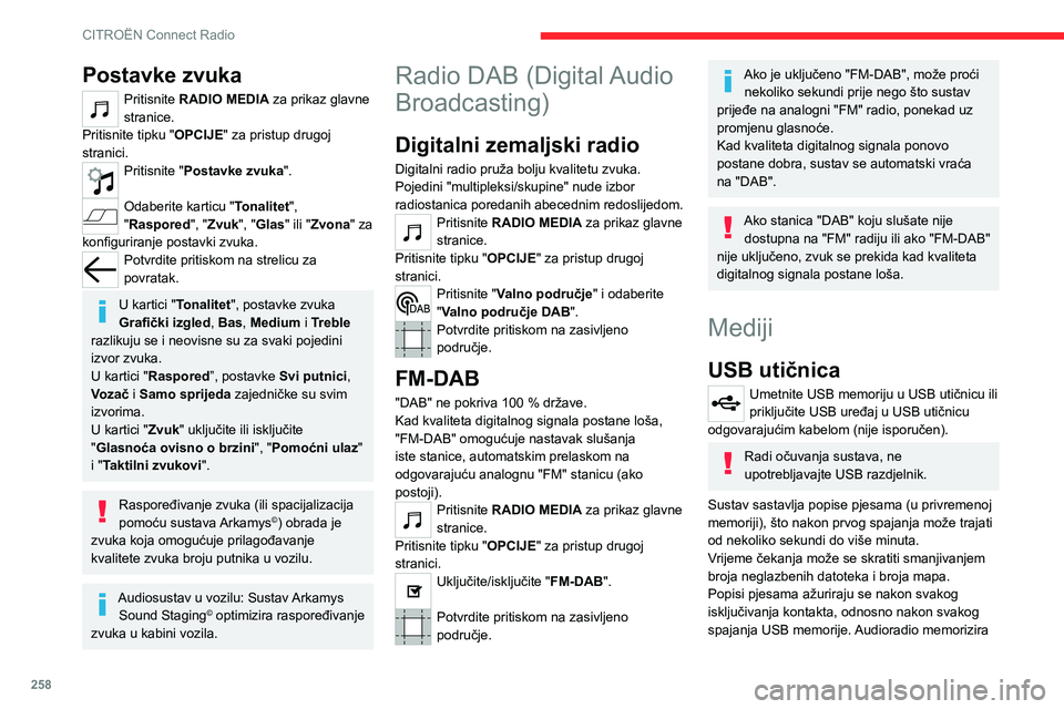 CITROEN JUMPER SPACETOURER 2021 Upute Za Rukovanje (in Croatian) 258
CITROËN Connect Radio
te popise koji će se uslijed toga učitavati puno
brže ako nisu izmijenjeni.
Dodatna (AUX) jack utičnica
Ovisno o opremiPriključite prijenosni uređaj (MP3
uređaj…) CITROEN JUMPER SPACETOURER 2021 Upute Za Rukovanje (in Croatian) 258
CITROËN Connect Radio
te popise koji će se uslijed toga učitavati puno
brže ako nisu izmijenjeni.
Dodatna (AUX) jack utičnica
Ovisno o opremiPriključite prijenosni uređaj (MP3
uređaj…)