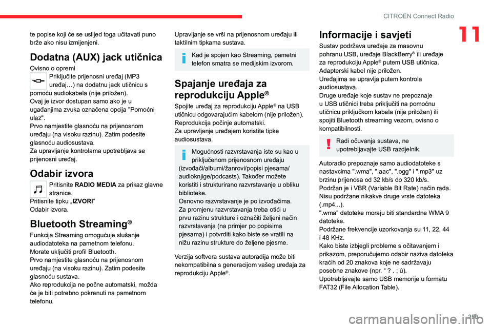 CITROEN JUMPER SPACETOURER 2021 Upute Za Rukovanje (in Croatian) 259
CITROËN Connect Radio
11te popise koji će se uslijed toga učitavati puno
brže ako nisu izmijenjeni.
Dodatna (AUX) jack utičnica
Ovisno o opremiPriključite prijenosni uređaj (MP3
uređaj CITROEN JUMPER SPACETOURER 2021 Upute Za Rukovanje (in Croatian) 259
CITROËN Connect Radio
11te popise koji će se uslijed toga učitavati puno
brže ako nisu izmijenjeni.
Dodatna (AUX) jack utičnica
Ovisno o opremiPriključite prijenosni uređaj (MP3
uređaj