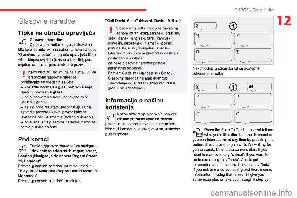CITROEN JUMPER SPACETOURER 2021 Upute Za Rukovanje (in Croatian) 269
CITROËN Connect Nav
12Glasovne naredbe
Tipke na obruču upravljača
Glasovne naredbe:
Glasovne naredbe mogu se davati na
bilo kojoj stranici ekrana nakon pritiska na tipku
"Glasovne naredb CITROEN JUMPER SPACETOURER 2021 Upute Za Rukovanje (in Croatian) 269
CITROËN Connect Nav
12Glasovne naredbe
Tipke na obruču upravljača
Glasovne naredbe:
Glasovne naredbe mogu se davati na
bilo kojoj stranici ekrana nakon pritiska na tipku
"Glasovne naredb