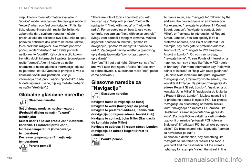 CITROEN JUMPER SPACETOURER 2021 Upute Za Rukovanje (in Croatian) 270
CITROËN Connect Nav
step. There's more information available in
"novice" mode. You can set the dialogue mode to
"expert" when you feel comfortable. (Pritisnite
tipku glasov CITROEN JUMPER SPACETOURER 2021 Upute Za Rukovanje (in Croatian) 270
CITROËN Connect Nav
step. There's more information available in
"novice" mode. You can set the dialogue mode to
"expert" when you feel comfortable. (Pritisnite
tipku glasov