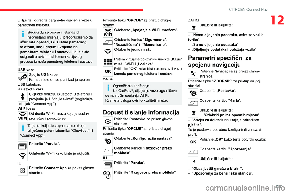 CITROEN JUMPER SPACETOURER 2021 Upute Za Rukovanje (in Croatian) 277
CITROËN Connect Nav
12Uključite i odredite parametre dijeljenja veze u
pametnom telefonu.
Budući da se procesi i standardi
neprestano mijenjaju, preporučujemo da
ažurirate operacijski sust CITROEN JUMPER SPACETOURER 2021 Upute Za Rukovanje (in Croatian) 277
CITROËN Connect Nav
12Uključite i odredite parametre dijeljenja veze u
pametnom telefonu.
Budući da se procesi i standardi
neprestano mijenjaju, preporučujemo da
ažurirate operacijski sust