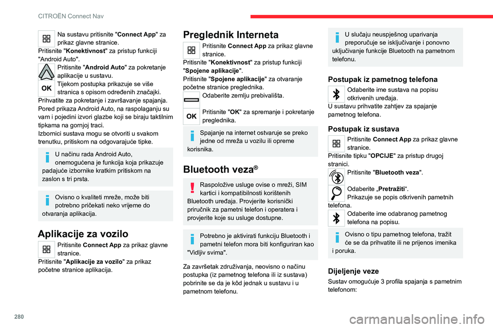 CITROEN JUMPER SPACETOURER 2021 Upute Za Rukovanje (in Croatian) 280
CITROËN Connect Nav
Na sustavu pritisnite "Connect App" za
prikaz glavne stranice.
Pritisnite "Konektivnost" za pristup funkciji
"Android Auto".
Pritisnite "Android CITROEN JUMPER SPACETOURER 2021 Upute Za Rukovanje (in Croatian) 280
CITROËN Connect Nav
Na sustavu pritisnite "Connect App" za
prikaz glavne stranice.
Pritisnite "Konektivnost" za pristup funkciji
"Android Auto".
Pritisnite "Android