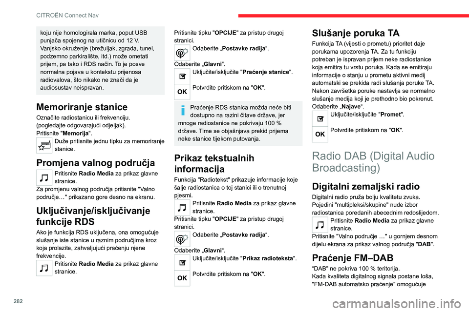 CITROEN JUMPER SPACETOURER 2021 Upute Za Rukovanje (in Croatian) 282
CITROËN Connect Nav
koju nije homologirala marka, poput USB
punjača spojenog na utičnicu od 12 V.
Vanjsko okruženje (brežuljak, zgrada, tunel,
podzemno parkiralište, itd.) može ometati
p CITROEN JUMPER SPACETOURER 2021 Upute Za Rukovanje (in Croatian) 282
CITROËN Connect Nav
koju nije homologirala marka, poput USB
punjača spojenog na utičnicu od 12 V.
Vanjsko okruženje (brežuljak, zgrada, tunel,
podzemno parkiralište, itd.) može ometati
p