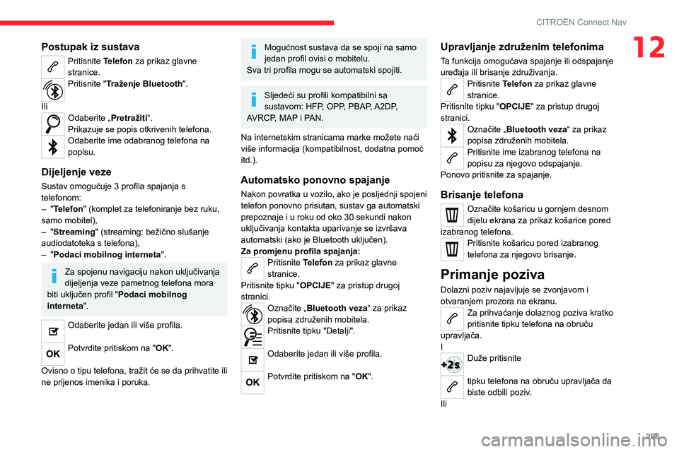 CITROEN JUMPER SPACETOURER 2021 Upute Za Rukovanje (in Croatian) 285
CITROËN Connect Nav
12Postupak iz sustava
Pritisnite Telefon za prikaz glavne
stranice.
Pritisnite "Traženje Bluetooth".
Ili
Odaberite „Pretražiti“.
Prikazuje se popis otkrivenih CITROEN JUMPER SPACETOURER 2021 Upute Za Rukovanje (in Croatian) 285
CITROËN Connect Nav
12Postupak iz sustava
Pritisnite Telefon za prikaz glavne
stranice.
Pritisnite "Traženje Bluetooth".
Ili
Odaberite „Pretražiti“.
Prikazuje se popis otkrivenih