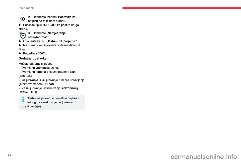 CITROEN JUMPER SPACETOURER 2021 Upute Za Rukovanje (in Croatian) 28
Instrumenti
► Odaberite izbornik Postavke na
natpisu na taktilnom ekranu.
►
Pritisnite tipku "
OPCIJE" za pristup drugoj
stranici.
► Odaberite „Namještanje
sata-datuma “. CITROEN JUMPER SPACETOURER 2021 Upute Za Rukovanje (in Croatian) 28
Instrumenti
► Odaberite izbornik Postavke na
natpisu na taktilnom ekranu.
►
Pritisnite tipku "
OPCIJE" za pristup drugoj
stranici.
► Odaberite „Namještanje
sata-datuma “.