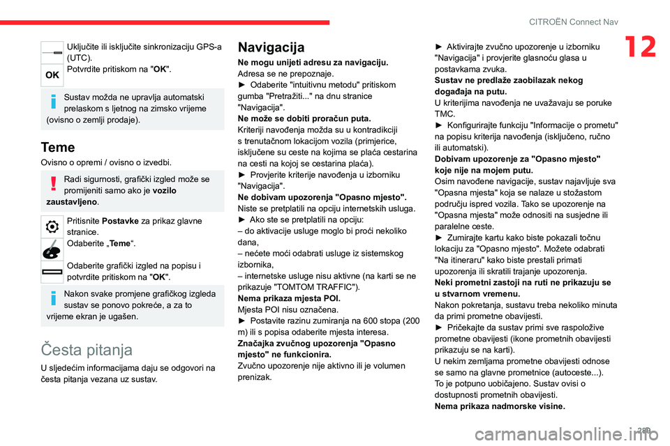 CITROEN JUMPER SPACETOURER 2021 Upute Za Rukovanje (in Croatian) 289
CITROËN Connect Nav
12Uključite ili isključite sinkronizaciju GPS-a
(UTC).
Potvrdite pritiskom na "OK".
Sustav možda ne upravlja automatski
prelaskom s ljetnog na zimsko vrijeme
(o CITROEN JUMPER SPACETOURER 2021 Upute Za Rukovanje (in Croatian) 289
CITROËN Connect Nav
12Uključite ili isključite sinkronizaciju GPS-a
(UTC).
Potvrdite pritiskom na "OK".
Sustav možda ne upravlja automatski
prelaskom s ljetnog na zimsko vrijeme
(o