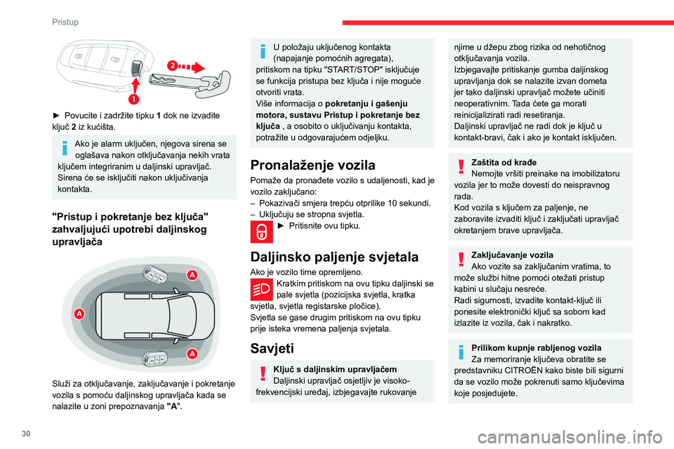 CITROEN JUMPER SPACETOURER 2021 Upute Za Rukovanje (in Croatian) 30
Pristup
Da bi se uštedjela baterija u
elektroničkom ključu i akumulator vozila,
funkcije pristupa "bez upotrebe ruku" prelaze
u stanje pripravnosti nakon 21 dan
nekorištenja. Za po CITROEN JUMPER SPACETOURER 2021 Upute Za Rukovanje (in Croatian) 30
Pristup
Da bi se uštedjela baterija u
elektroničkom ključu i akumulator vozila,
funkcije pristupa "bez upotrebe ruku" prelaze
u stanje pripravnosti nakon 21 dan
nekorištenja. Za po