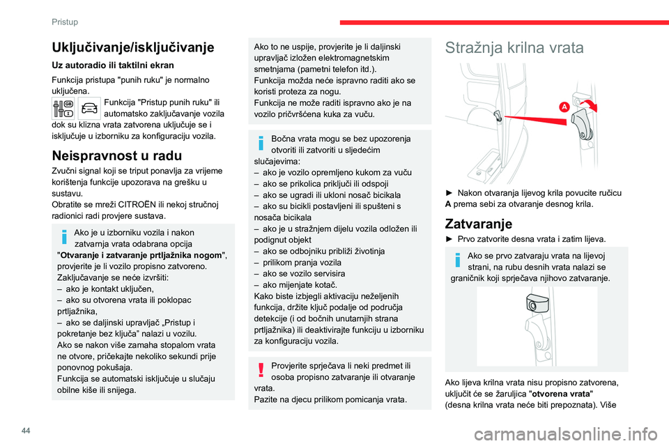 CITROEN JUMPER SPACETOURER 2021 Upute Za Rukovanje (in Croatian) 44
Pristup
informacija o popisu žaruljica , a osobito o
žaruljici upozorenja na otvorena vrata, možete
pronaći u odgovarajućem odjeljku.
Otvaranje vrata za oko 180 °
Ako vozilo ima tu opre CITROEN JUMPER SPACETOURER 2021 Upute Za Rukovanje (in Croatian) 44
Pristup
informacija o popisu žaruljica , a osobito o
žaruljici upozorenja na otvorena vrata, možete
pronaći u odgovarajućem odjeljku.
Otvaranje vrata za oko 180 °
Ako vozilo ima tu opre