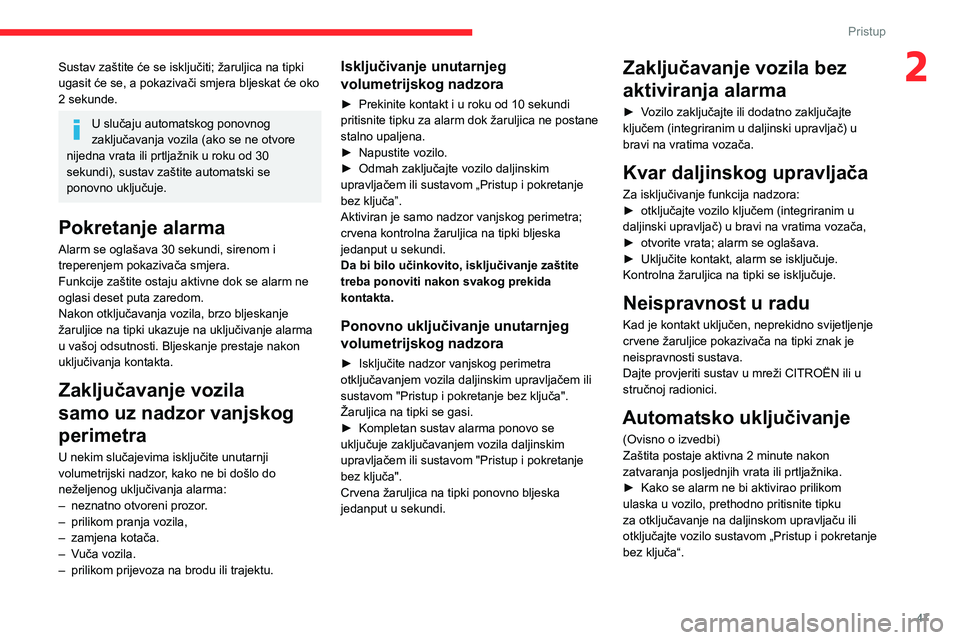 CITROEN JUMPER SPACETOURER 2021 Upute Za Rukovanje (in Croatian) 47
Pristup
2Sustav zaštite će se isključiti; žaruljica na tipki
ugasit će se, a pokazivači smjera bljeskat će oko
2 sekunde.
U slučaju automatskog ponovnog
zaključavanja vozila (ako se ne CITROEN JUMPER SPACETOURER 2021 Upute Za Rukovanje (in Croatian) 47
Pristup
2Sustav zaštite će se isključiti; žaruljica na tipki
ugasit će se, a pokazivači smjera bljeskat će oko
2 sekunde.
U slučaju automatskog ponovnog
zaključavanja vozila (ako se ne