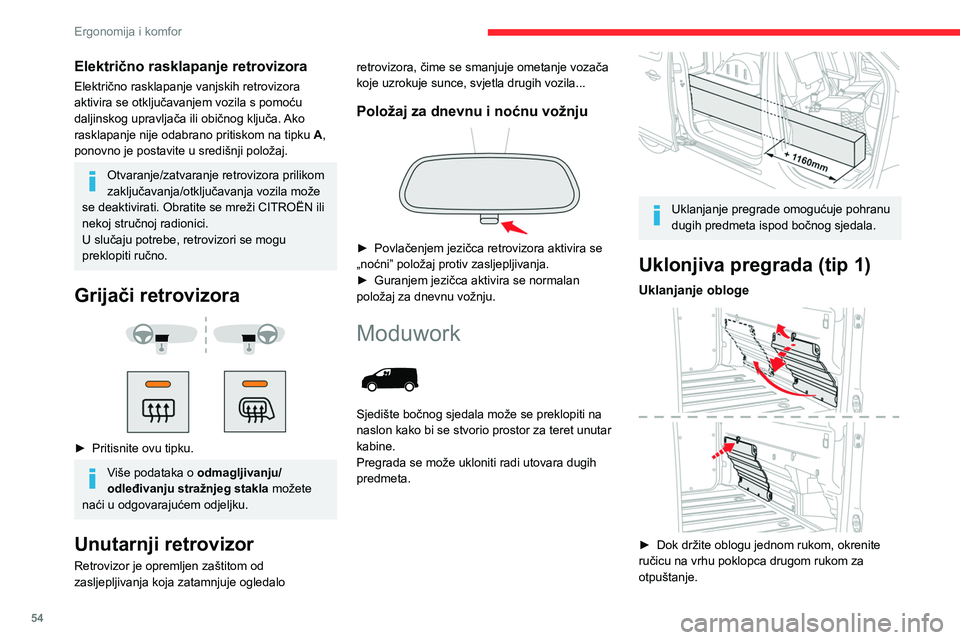 CITROEN JUMPER SPACETOURER 2021 Upute Za Rukovanje (in Croatian) 54
Ergonomija i komfor
Električno rasklapanje retrovizora
Električno rasklapanje vanjskih retrovizora
aktivira se otključavanjem vozila s pomoću
daljinskog upravljača ili običnog ključa. Ako CITROEN JUMPER SPACETOURER 2021 Upute Za Rukovanje (in Croatian) 54
Ergonomija i komfor
Električno rasklapanje retrovizora
Električno rasklapanje vanjskih retrovizora
aktivira se otključavanjem vozila s pomoću
daljinskog upravljača ili običnog ključa. Ako
