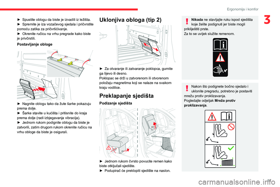 CITROEN JUMPER SPACETOURER 2021 Upute Za Rukovanje (in Croatian) 55
Ergonomija i komfor
3► Spustite oblogu da biste je izvadili iz ležišta.
► Spremite je iza vozačevog sjedala i pričvrstite
pomoću zatika za pričvršćivanje.
►
Okrenite ručicu na vr CITROEN JUMPER SPACETOURER 2021 Upute Za Rukovanje (in Croatian) 55
Ergonomija i komfor
3► Spustite oblogu da biste je izvadili iz ležišta.
► Spremite je iza vozačevog sjedala i pričvrstite
pomoću zatika za pričvršćivanje.
►
Okrenite ručicu na vr