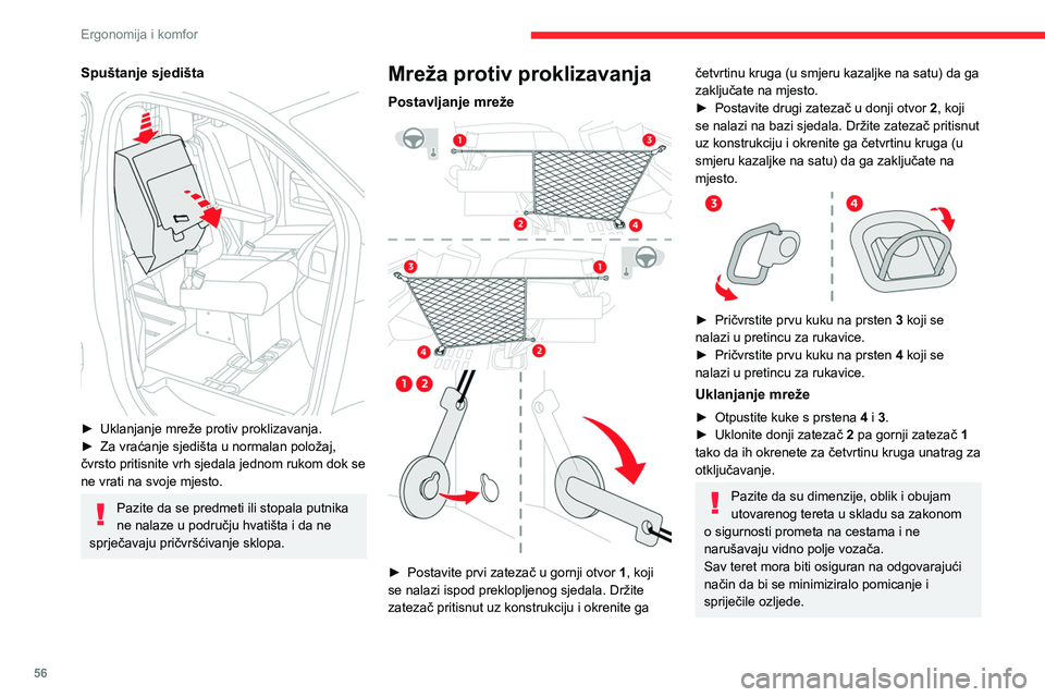 CITROEN JUMPER SPACETOURER 2021 Upute Za Rukovanje (in Croatian) 56
Ergonomija i komfor
Postavite mrežu protiv proklizavanja
(priloženu u vozilu) kad je podignuto sjedalo i
uklonjena pregradna obloga.
Ne upotrebljavajte mrežu u druge svrhe.
Redovito provjerava CITROEN JUMPER SPACETOURER 2021 Upute Za Rukovanje (in Croatian) 56
Ergonomija i komfor
Postavite mrežu protiv proklizavanja
(priloženu u vozilu) kad je podignuto sjedalo i
uklonjena pregradna obloga.
Ne upotrebljavajte mrežu u druge svrhe.
Redovito provjerava