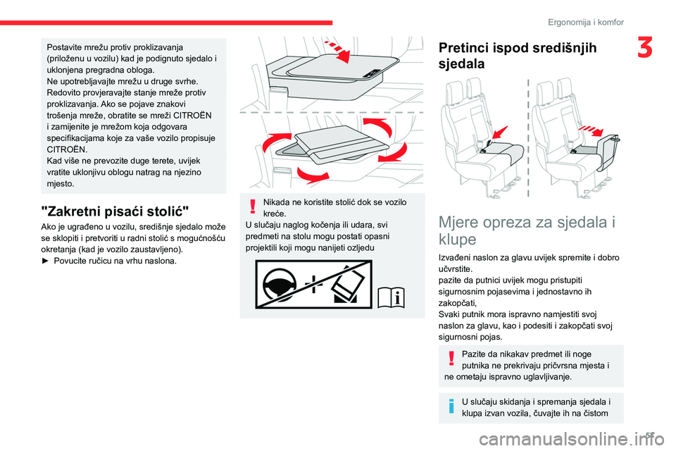 CITROEN JUMPER SPACETOURER 2021 Upute Za Rukovanje (in Croatian) 57
Ergonomija i komfor
3Postavite mrežu protiv proklizavanja
(priloženu u vozilu) kad je podignuto sjedalo i
uklonjena pregradna obloga.
Ne upotrebljavajte mrežu u druge svrhe.
Redovito provjerav CITROEN JUMPER SPACETOURER 2021 Upute Za Rukovanje (in Croatian) 57
Ergonomija i komfor
3Postavite mrežu protiv proklizavanja
(priloženu u vozilu) kad je podignuto sjedalo i
uklonjena pregradna obloga.
Ne upotrebljavajte mrežu u druge svrhe.
Redovito provjerav