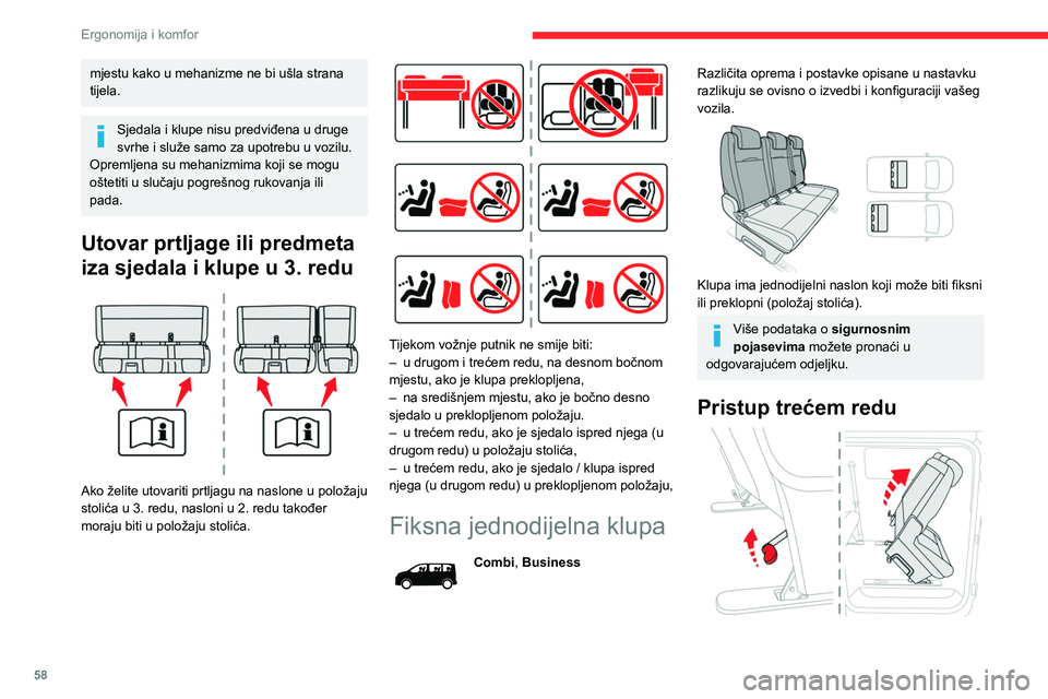 CITROEN JUMPER SPACETOURER 2021 Upute Za Rukovanje (in Croatian) 58
Ergonomija i komfor
► Ručicom oslobodite stražnje noge i preklopite
sjedalo.
► Za vraćanje u osnovni položaj, nagnite klupu
prema natrag do uglavljivanja nogu.
Nije potrebno preklapanje CITROEN JUMPER SPACETOURER 2021 Upute Za Rukovanje (in Croatian) 58
Ergonomija i komfor
► Ručicom oslobodite stražnje noge i preklopite
sjedalo.
► Za vraćanje u osnovni položaj, nagnite klupu
prema natrag do uglavljivanja nogu.
Nije potrebno preklapanje
