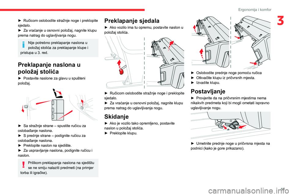 CITROEN JUMPER SPACETOURER 2021  Upute Za Rukovanje (in Croatian) 59
Ergonomija i komfor
3► Ručicom oslobodite stražnje noge i preklopite 
sjedalo.
►
 
Za vraćanje u osnovni položaj, nagnite klupu 
prema natrag do uglavljivanja nogu.
Nije potrebno preklapanj