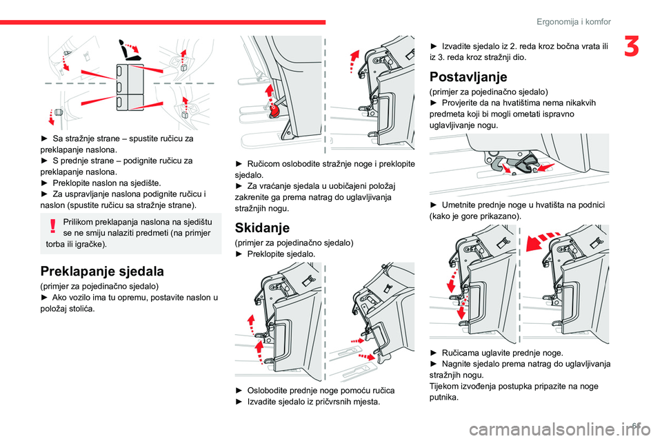 CITROEN JUMPER SPACETOURER 2021  Upute Za Rukovanje (in Croatian) 61
Ergonomija i komfor
3
 
► Sa stražnje strane – spustite ručicu za 
preklapanje naslona.
►
 
S prednje strane – podignite ručicu za 
preklapanje naslona.
►

 
Preklopite naslon na sjedi