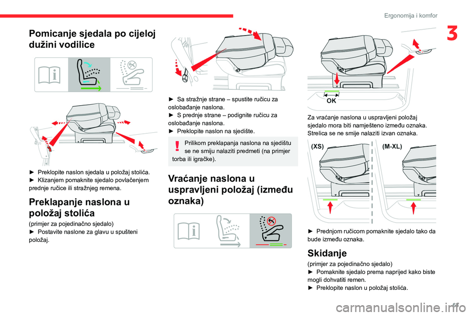 CITROEN JUMPER SPACETOURER 2021  Upute Za Rukovanje (in Croatian) 63
Ergonomija i komfor
3Pomicanje sjedala po cijeloj 
dužini vodilice
 
 
 
 
► Preklopite naslon sjedala u položaj stolića.
►  Klizanjem pomaknite sjedalo povlačenjem 
prednje ručice ili str