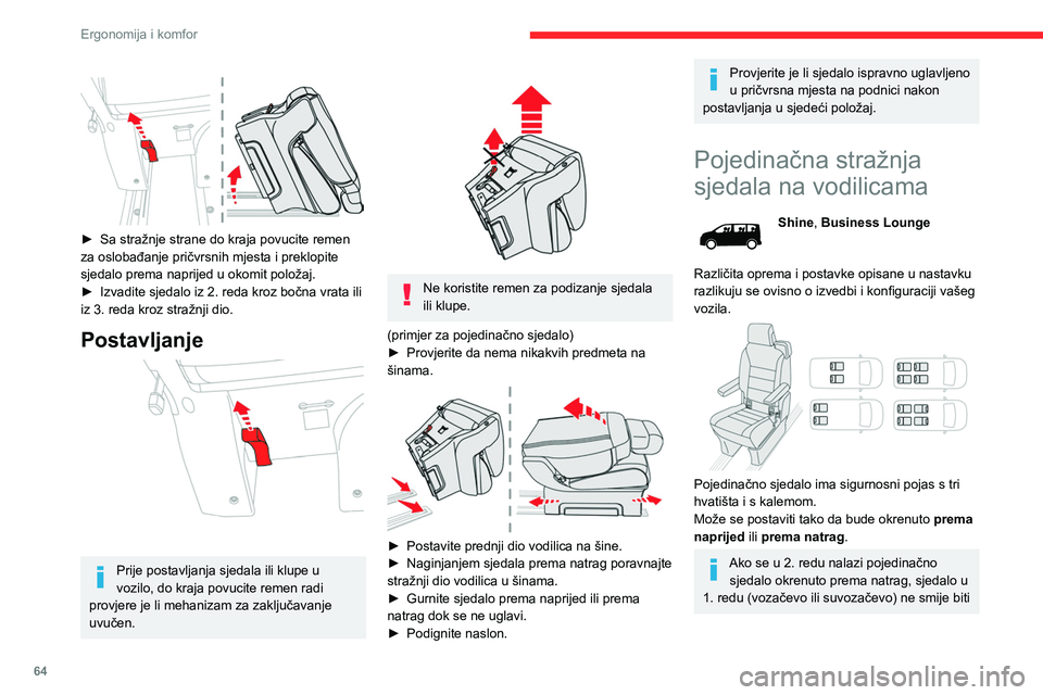 CITROEN JUMPER SPACETOURER 2021  Upute Za Rukovanje (in Croatian) 64
Ergonomija i komfor
pomaknuto previše prema natrag kako bi se 
izbjegao kontakt između ta dva sjedala.
To bi moglo uzrokovati značajno trošenje 
dijelova koji se dodiruju.
Više podataka o sigu