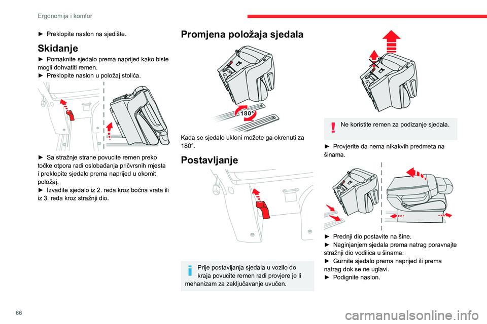 CITROEN JUMPER SPACETOURER 2021  Upute Za Rukovanje (in Croatian) 66
Ergonomija i komfor
Provjerite je li sjedalo ispravno uglavljeno 
u pričvrsna mjesta na podnici nakon 
postavljanja u sjedeći položaj.
Produžena kabina s 
fiksnom klupom
 
 
Produžena kabina s