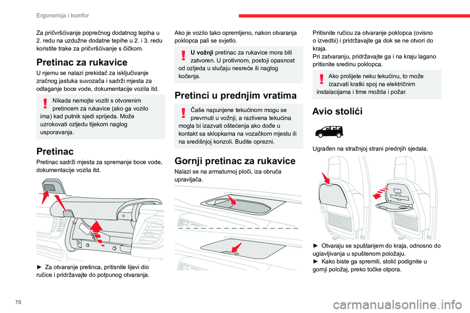 CITROEN JUMPER SPACETOURER 2021 Upute Za Rukovanje (in Croatian) 70
Ergonomija i komfor
Ne zaboravite preklopiti radnu površinu
stolića na suvozačevoj strani prije
preklapanja sjedala u položaj „stolića“.
Ne postavljajte tvrde ili teške predmete na
sto CITROEN JUMPER SPACETOURER 2021 Upute Za Rukovanje (in Croatian) 70
Ergonomija i komfor
Ne zaboravite preklopiti radnu površinu
stolića na suvozačevoj strani prije
preklapanja sjedala u položaj „stolića“.
Ne postavljajte tvrde ili teške predmete na
sto