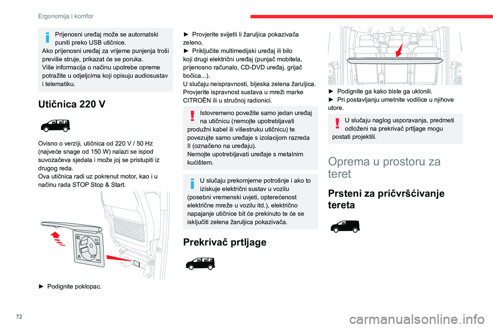 CITROEN JUMPER SPACETOURER 2021 Upute Za Rukovanje (in Croatian) 72
Ergonomija i komfor
Prijenosni uređaj može se automatski
puniti preko USB utičnice.
Ako prijenosni uređaj za vrijeme punjenja troši
previše struje, prikazat će se poruka.
Više informacija CITROEN JUMPER SPACETOURER 2021 Upute Za Rukovanje (in Croatian) 72
Ergonomija i komfor
Prijenosni uređaj može se automatski
puniti preko USB utičnice.
Ako prijenosni uređaj za vrijeme punjenja troši
previše struje, prikazat će se poruka.
Više informacija