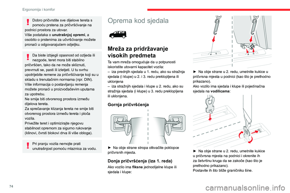 CITROEN JUMPER SPACETOURER 2021 Upute Za Rukovanje (in Croatian) 74
Ergonomija i komfor
Donja pričvršćenja (iza 2. reda)
► Koristite prstene za pričvršćenje prtljage.
Postavljanje mreže
Otkvačite poklopce gornjih pričvrsnih mjesta
i postavite donje k CITROEN JUMPER SPACETOURER 2021 Upute Za Rukovanje (in Croatian) 74
Ergonomija i komfor
Donja pričvršćenja (iza 2. reda)
► Koristite prstene za pričvršćenje prtljage.
Postavljanje mreže
Otkvačite poklopce gornjih pričvrsnih mjesta
i postavite donje k