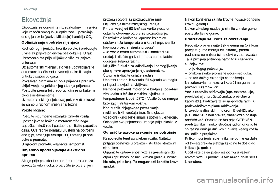 CITROEN JUMPER SPACETOURER 2021 Upute Za Rukovanje (in Croatian) 8
Ekovožnja
Ekovožnja
Ekovožnja se odnosi na niz svakodnevnih navika
koje vozaču omogućuju optimizaciju potrošnje
energije vozila (goriva i/ili struje) i emisija CO
2.
Optimiziranje upotrebe m CITROEN JUMPER SPACETOURER 2021 Upute Za Rukovanje (in Croatian) 8
Ekovožnja
Ekovožnja
Ekovožnja se odnosi na niz svakodnevnih navika
koje vozaču omogućuju optimizaciju potrošnje
energije vozila (goriva i/ili struje) i emisija CO
2.
Optimiziranje upotrebe m