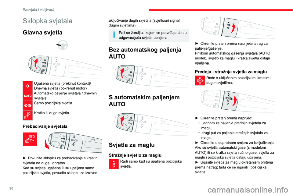 CITROEN JUMPER SPACETOURER 2021 Upute Za Rukovanje (in Croatian) 90
Rasvjeta i vidljivost
Sklopka svjetala
Glavna svjetla
Ugašena svjetla (prekinut kontakt)/
Dnevna svjetla (pokrenut motor)
Automatsko paljenje svjetala / dnevnih svjetala
Samo pozicijska sv CITROEN JUMPER SPACETOURER 2021 Upute Za Rukovanje (in Croatian) 90
Rasvjeta i vidljivost
Sklopka svjetala
Glavna svjetla
Ugašena svjetla (prekinut kontakt)/
Dnevna svjetla (pokrenut motor)
Automatsko paljenje svjetala / dnevnih svjetala
Samo pozicijska sv