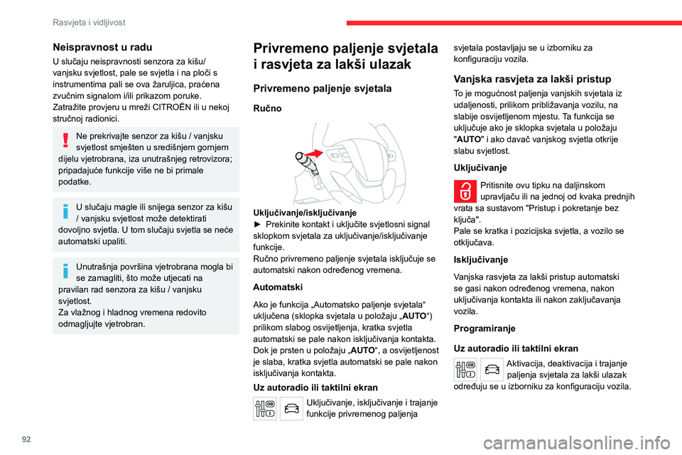 CITROEN JUMPER SPACETOURER 2021 Upute Za Rukovanje (in Croatian) 92
Rasvjeta i vidljivost
Neispravnost u radu
U slučaju neispravnosti senzora za kišu/
vanjsku svjetlost, pale se svjetla i na ploči s
instrumentima pali se ova žaruljica, praćena
zvučnim signa CITROEN JUMPER SPACETOURER 2021 Upute Za Rukovanje (in Croatian) 92
Rasvjeta i vidljivost
Neispravnost u radu
U slučaju neispravnosti senzora za kišu/
vanjsku svjetlost, pale se svjetla i na ploči s
instrumentima pali se ova žaruljica, praćena
zvučnim signa
