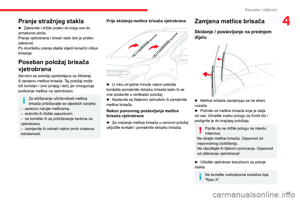 CITROEN JUMPER SPACETOURER 2021 Upute Za Rukovanje (in Croatian) 97
Rasvjeta i vidljivost
4Pranje stražnjeg stakla
► Zakrenite i držite prsten do kraja sve do
armaturne ploče.
Pranje vjetrobrana i brisač rade dok je prsten
zakrenut.
Po dovršetku pranja sta CITROEN JUMPER SPACETOURER 2021 Upute Za Rukovanje (in Croatian) 97
Rasvjeta i vidljivost
4Pranje stražnjeg stakla
► Zakrenite i držite prsten do kraja sve do
armaturne ploče.
Pranje vjetrobrana i brisač rade dok je prsten
zakrenut.
Po dovršetku pranja sta
