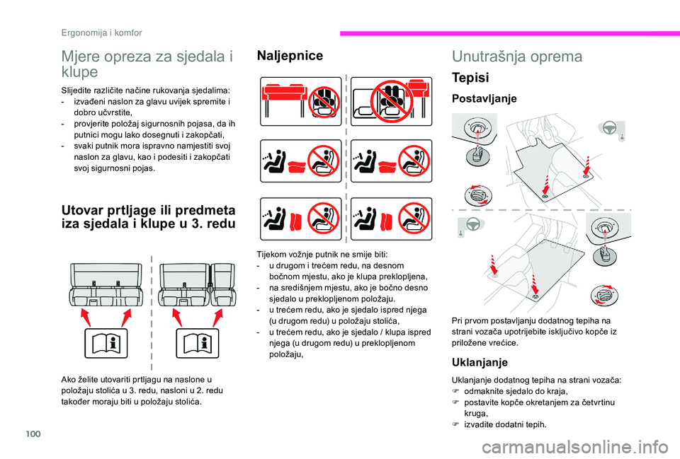 CITROEN JUMPER SPACETOURER 2018 Upute Za Rukovanje (in Croatian) 100
Mjere opreza za sjedala i
klupe
Slijedite različite načine rukovanja sjedalima:
- i zvađeni naslon za glavu uvijek spremite i
dobro učvrstite,
-
p
rovjerite položaj sigurnosnih pojasa, d CITROEN JUMPER SPACETOURER 2018 Upute Za Rukovanje (in Croatian) 100
Mjere opreza za sjedala i
klupe
Slijedite različite načine rukovanja sjedalima:
- i zvađeni naslon za glavu uvijek spremite i
dobro učvrstite,
-
p
rovjerite položaj sigurnosnih pojasa, d