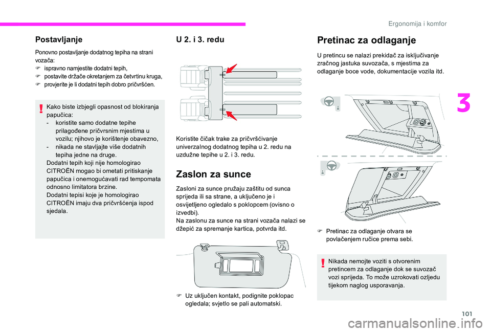 CITROEN JUMPER SPACETOURER 2018 Upute Za Rukovanje (in Croatian) 101
Postavljanje
Ponovno postavljanje dodatnog tepiha na strani
vozača:
F
i
spravno namjestite dodatni tepih,
F
p
ostavite držače okretanjem za četvrtinu kruga,
F
p
rovjerite je li dodatni CITROEN JUMPER SPACETOURER 2018 Upute Za Rukovanje (in Croatian) 101
Postavljanje
Ponovno postavljanje dodatnog tepiha na strani
vozača:
F
i
spravno namjestite dodatni tepih,
F
p
ostavite držače okretanjem za četvrtinu kruga,
F
p
rovjerite je li dodatni