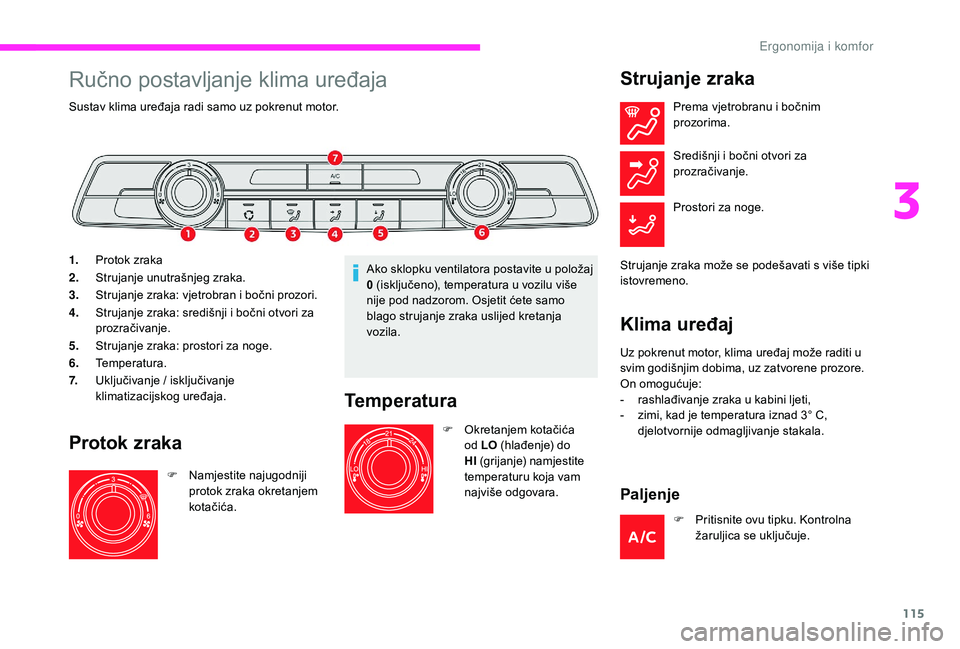 CITROEN JUMPER SPACETOURER 2018 Upute Za Rukovanje (in Croatian) 115
Ručno postavljanje klima uređaja
Sustav klima uređaja radi samo uz pokrenut motor.
1.Protok zraka
2. Strujanje unutrašnjeg zraka.
3. Strujanje zraka: vjetrobran i bočni prozori.
4. Strujanje CITROEN JUMPER SPACETOURER 2018 Upute Za Rukovanje (in Croatian) 115
Ručno postavljanje klima uređaja
Sustav klima uređaja radi samo uz pokrenut motor.
1.Protok zraka
2. Strujanje unutrašnjeg zraka.
3. Strujanje zraka: vjetrobran i bočni prozori.
4. Strujanje