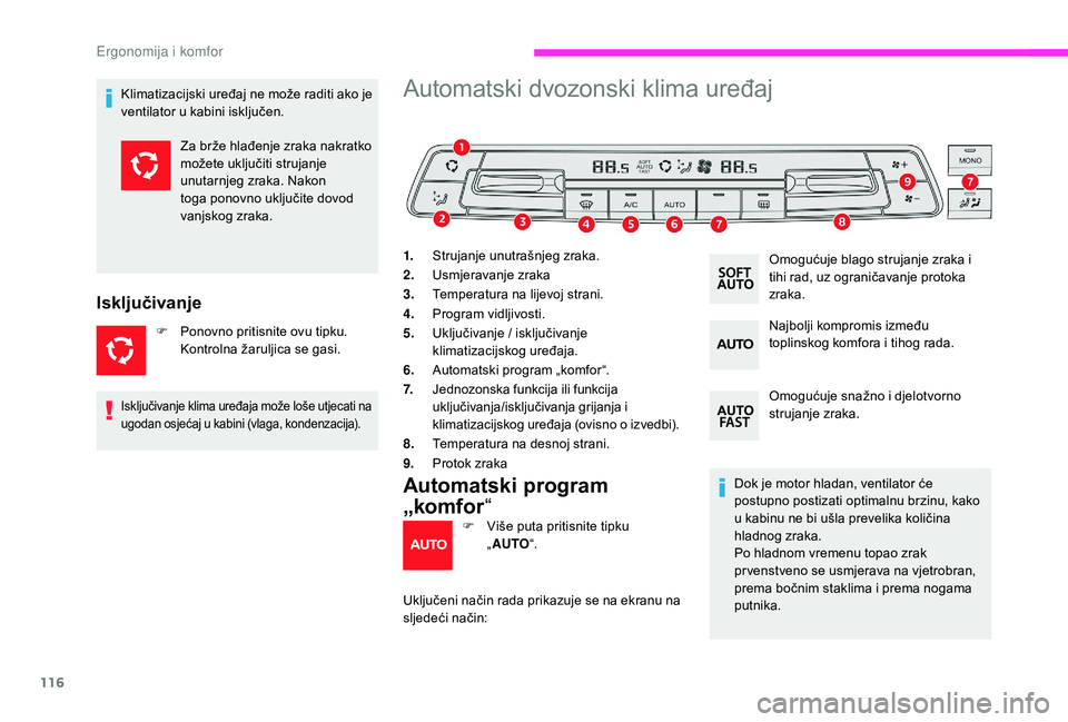 CITROEN JUMPER SPACETOURER 2018 Upute Za Rukovanje (in Croatian) 116
Klimatizacijski uređaj ne može raditi ako je
ventilator u kabini isključen.
Isključivanje
F Ponovno pritisnite ovu tipku. Kontrolna žaruljica se gasi.
Automatski dvozonski klima uređaj
1. S CITROEN JUMPER SPACETOURER 2018 Upute Za Rukovanje (in Croatian) 116
Klimatizacijski uređaj ne može raditi ako je
ventilator u kabini isključen.
Isključivanje
F Ponovno pritisnite ovu tipku. Kontrolna žaruljica se gasi.
Automatski dvozonski klima uređaj
1. S