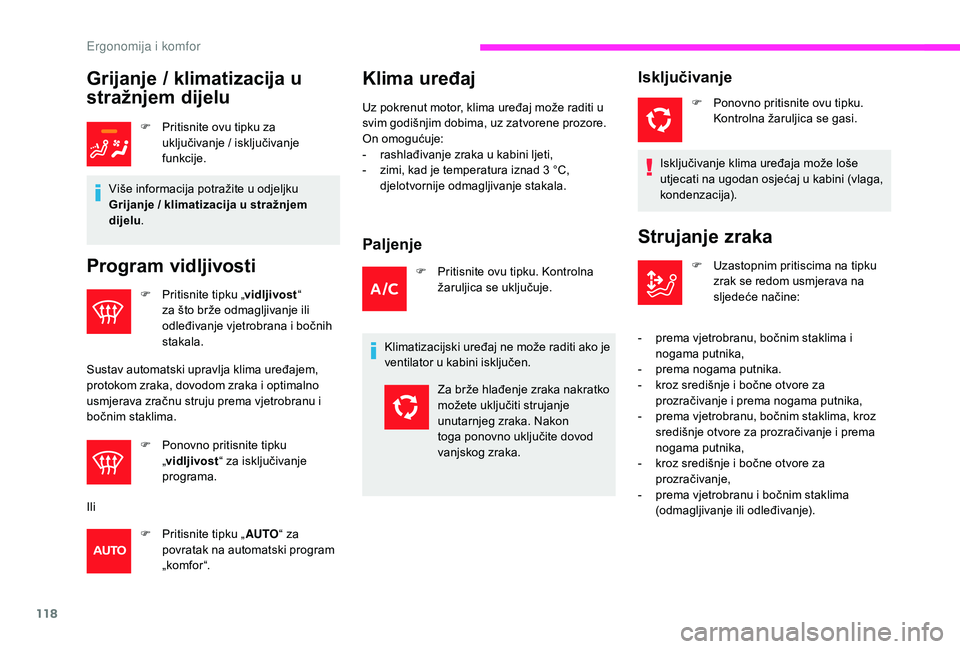 CITROEN JUMPER SPACETOURER 2018 Upute Za Rukovanje (in Croatian) 118
Grijanje / klimatizacija u
stražnjem dijelu
F Pritisnite ovu tipku za uključivanje / isključivanje
funkcije.
Više informacija potražite u odjeljku
Grijanje / klimatizacija u stražnjem
di CITROEN JUMPER SPACETOURER 2018 Upute Za Rukovanje (in Croatian) 118
Grijanje / klimatizacija u
stražnjem dijelu
F Pritisnite ovu tipku za uključivanje / isključivanje
funkcije.
Više informacija potražite u odjeljku
Grijanje / klimatizacija u stražnjem
di