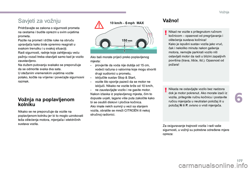 CITROEN JUMPER SPACETOURER 2018 Upute Za Rukovanje (in Croatian) 177
Savjeti za vožnju
Pridržavajte se zakona o sigurnosti prometa
na cestama i budite oprezni u svim uvjetima
prometa.
Pazite na promet i držite ruke na obruču
upravljača kako biste spremno re CITROEN JUMPER SPACETOURER 2018 Upute Za Rukovanje (in Croatian) 177
Savjeti za vožnju
Pridržavajte se zakona o sigurnosti prometa
na cestama i budite oprezni u svim uvjetima
prometa.
Pazite na promet i držite ruke na obruču
upravljača kako biste spremno re