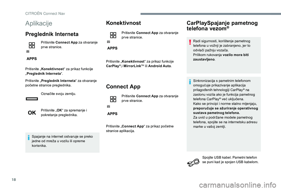 CITROEN JUMPER SPACETOURER 2018 Upute Za Rukovanje (in Croatian) 18
Aplikacije
Preglednik Interneta
ili Pritisnite
Connect App za otvaranje
pr ve stranice.
Pritisnite „ Konektivnost “ za prikaz funkcije
„ Preglednik Interneta “.
Pritisnite „ Pregledni CITROEN JUMPER SPACETOURER 2018 Upute Za Rukovanje (in Croatian) 18
Aplikacije
Preglednik Interneta
ili Pritisnite
Connect App za otvaranje
pr ve stranice.
Pritisnite „ Konektivnost “ za prikaz funkcije
„ Preglednik Interneta “.
Pritisnite „ Pregledni